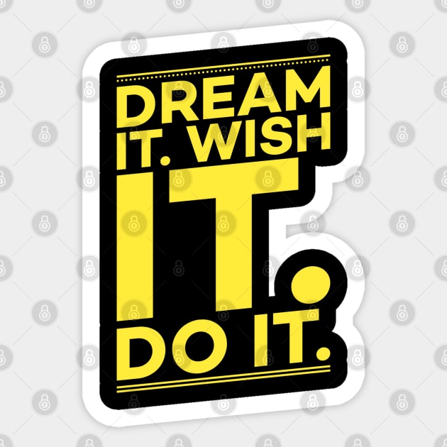 Dream it,Wish it,Do it motivation text Sticker by DrollDrifter